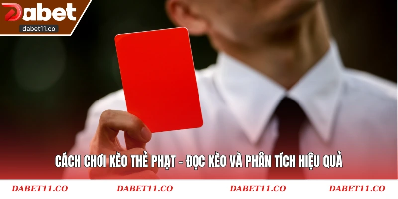 Cách chơi kèo thẻ phạt
