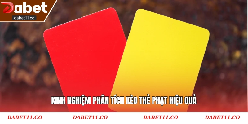 Kinh nghiệm phân tích kèo thẻ phạt hiệu quả