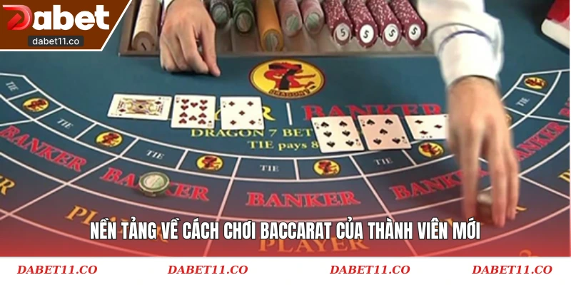 Nền tảng về cách chơi Baccarat của thành viên mới