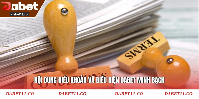 Nội dung điều khoản và điều kiện Dabet minh bạch