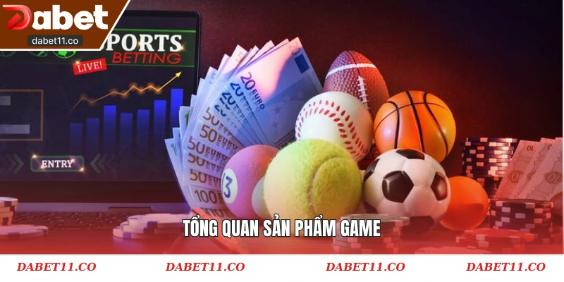 Tổng quan sản phẩm game